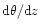 ${\rm d}\theta/{\rm d}z$
