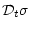 $\displaystyle {\cal D}_t\sigma$