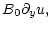 $\displaystyle B_0{\partial}_yu,$