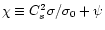 ${\chi}\equiv C_s^2 \sigma /\sigma_0+{\psi}$