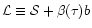 ${\cal L}\equiv {\cal S}+\beta (\tau)b$