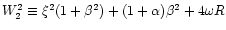 $W_2^2\equiv \xi ^2(1+\beta ^2)+(1+\alpha
) \beta ^2+4{\omega}R$