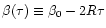 $\beta(\tau)\equiv{\beta_0}-2R{\tau}$