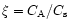 $\xi=C_{\rm A}/C_{\rm s}$