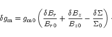 \begin{displaymath}\delta g_{\rm m}= g_{\rm m0}\left( {\frac {\delta B_{r}}{B_{r...
...B_{z}}{B_{z0}}}-{\frac {\delta \Sigma}{\Sigma_0}}\right )\cdot
\end{displaymath}