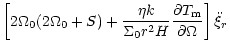 $\displaystyle \left[2\Omega_{0}(2\Omega_{0}+S)
+{\frac {\eta k} {\Sigma_0r^2H} } {\frac {\partial T_{\rm m}}{\partial\Omega}}
\right]\ddot\xi_{r}$
