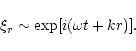 \begin{displaymath}\xi_{r} \sim \exp[i(\omega t+kr)].
\end{displaymath}