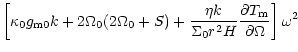 $\displaystyle \left[\kappa_{0}g_{\rm m0}k+2\Omega_{0}(2\Omega_{0}+S)
+{\frac {\...
...k}{\Sigma_0r^2H}} {\frac {\partial T_{\rm m}}{\partial \Omega}}
\right]\omega^2$