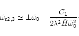 \begin{displaymath}\tilde\omega_{\rm r2,3}\simeq \pm\tilde\omega_0
-{\frac {C_1}{2\tilde\lambda^2\tilde H\tilde\omega_0^2}}\cdot
\end{displaymath}