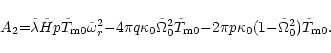 \begin{displaymath}A_2{=}\tilde\lambda \tilde H p\tilde T_{\rm m0}\tilde\omega_{...
... m0}
{-}2\pi p\kappa_0(1{-}\tilde\Omega_0^2)\tilde T_{\rm m0}.
\end{displaymath}