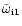 $\tilde\omega_{\rm i1}$