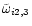 $\tilde\omega_{i2,3}$