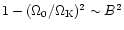 $1-(\Omega _0/\Omega _{\rm K})^2\sim B^2$