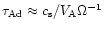 $\tau_{\rm Ad}\approx c_{\rm s}/V_{\rm A}\Omega^{-1}$