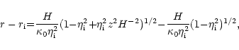 \begin{displaymath}r-r_{\rm i}{=}{\frac {H}{\kappa_0\eta_{\rm i}^2}}(1{-}\eta_{\...
...{\frac {H}{\kappa_0\eta_{\rm i}^2}}(1{-}\eta_{\rm i}^2)^{1/2},
\end{displaymath}