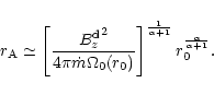 \begin{displaymath}r_{\rm A}\simeq \left[ {\frac { {B_{z}^{\rm d}}^2} {4\pi\dot ...
...
\right]^
{\frac {1}{\alpha+1}}r_0^{\frac {\alpha}{\alpha+1}}.
\end{displaymath}