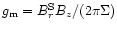 $g_{\rm m}=B_{r}^{\rm S}B_z/(2\pi\Sigma)$