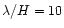 $\lambda /H=10$