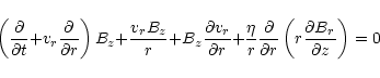\begin{displaymath}\left({\partial\over {\partial t}}{+}{v_r}{\partial\over {\pa...
...artial r}}
\left(r {\frac {\partial B_r}{\partial z}}\right)=0
\end{displaymath}
