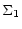 $\displaystyle \Sigma_{1}$