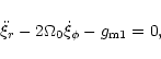 \begin{displaymath}\ddot{\xi}_{r}-2\Omega_{0}\dot{\xi}_{\phi}-g_{\rm m1}=0,
\end{displaymath}