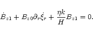 \begin{displaymath}{\dot B}_{z1}+B_{z0}\partial_{r}{\dot\xi}_{r}
+{\frac {\eta k} {H}} B_{z1}=0.
\end{displaymath}