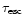 $\tau_{\rm esc}$