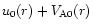 $u_0(r) + V_{{\rm A} 0}(r)$