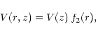 \begin{displaymath}V(r,z)=V(z) \, f_2(r),
\end{displaymath}