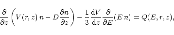 \begin{displaymath}{\partial\over{\partial z}}\left(V(r,z) \, n - D{{\partial n}...
...ver{{\rm d}z}}{\partial\over{\partial E}}(E \, n) =
Q(E,r,z),
\end{displaymath}