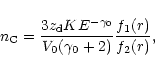 \begin{displaymath}n_{\rm C}={{3z_{\rm d} K E^{-\gamma_0}}\over{V_0 (\gamma_0+2)}} {f_1(r) \over f_2(r)} ,
\end{displaymath}