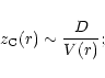\begin{displaymath}z_{\rm C}(r)\sim {D \over V(r)} ;
\end{displaymath}