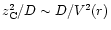 $z_{\rm C}^2/D\sim D/V^2(r)$