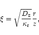 \begin{displaymath}\xi= \sqrt{D_{\rm z}\over \kappa_{\rm r}}{r\over z} ,
\end{displaymath}