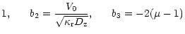 $\displaystyle 1, ~~~~~b_2={V_0\over{\sqrt{\kappa_{\rm r} D_{\rm z}}}}, ~~~~~b_3=-2(\mu-1)$