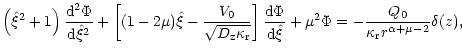 $\displaystyle {\left(\hat\xi^2+1\right){{{\rm d}^2\Phi}\over{{\rm d}\hat\xi^2}}...
...\hat\xi}}
}+\mu^2\Phi=-{{Q_0}\over{\kappa_{\rm r} r^{\alpha+\mu-2}}}\delta(z) ,$