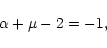 \begin{displaymath}\alpha+\mu-2=-1 ,
\end{displaymath}