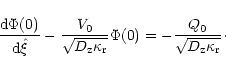 \begin{displaymath}{{{\rm d}\Phi(0)}\over{{\rm d}\hat\xi}}-{V_0\over{\sqrt{D_{\r...
...}}}}\Phi(0)=-{{Q_0}
\over\sqrt{D_{\rm z}\kappa_{\rm r}}} \cdot
\end{displaymath}