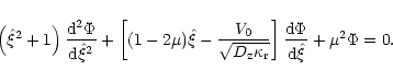 \begin{displaymath}\left(\hat\xi^2+1\right){{{\rm d}^2\Phi}\over{{\rm d}\hat\xi^...
...r}}}}\right]{{{\rm d}\Phi}\over{{\rm d}\hat\xi}}+\mu^2\Phi=0 .
\end{displaymath}