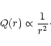 \begin{displaymath}Q(r)\propto {1\over r^2} \cdot
\end{displaymath}