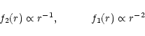 \begin{displaymath}f_2(r) \propto r^{-1}, ~~~~~~~~~ f_1 (r) \propto r^{-2}\nonumber\\
\end{displaymath}