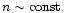 $n \sim {\rm const.}$