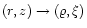 $(r,z) \to (\varrho, \xi)$