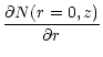 $\displaystyle {{\partial N(r=0,z)}\over{\partial r}}$