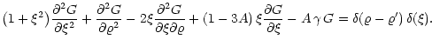 $\displaystyle \big(1 + \xi^2\big) {\partial^2 G \over \partial \xi^2} +
{\parti...
...ial \xi}
- A \, \gamma \, G = \delta(\varrho-\varrho^{\prime}) \,
\delta(\xi) .$