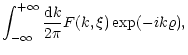 $\displaystyle \int_{-\infty}^{+\infty} {{\rm d}k \over 2\pi} F(k,\xi)
\exp(-i k \varrho) ,$