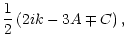 $\displaystyle \frac{1}{2} \left(2 i k - 3 A \mp C\right) ,$