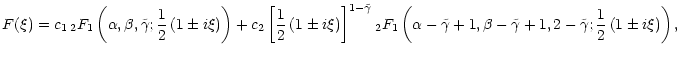 $\displaystyle F(\xi) = c_1 \, {}_{2}F_{1}\left(\alpha, \beta, \tilde\gamma;
\fr...
...ta-\tilde\gamma+1, 2-\tilde\gamma;
\frac{1}{2}\left(1\pm i \xi\right) \right) ,$