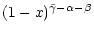 $\displaystyle (1-x)^{\tilde\gamma-\alpha-\beta}$