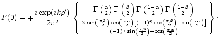 $\displaystyle F(0) = \mp \frac{i \exp(i k \varrho^{\prime})}{2 \pi^2}
\left\{\G...
...\frac{\pi\beta}{2}\right) +
\cos\left(\frac{\pi\alpha}{2}\right)}\right\} \cdot$